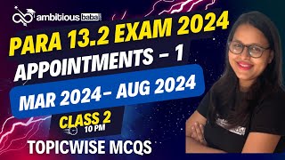 Para 132 Exam 2024  Topicwise Current Affairs in MCQs  APPOINTMENTS 1Mar  Aug  Ambitiousbaba [upl. by Gemina]