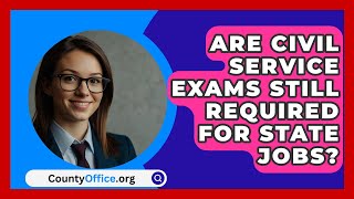 Are Civil Service Exams Still Required for State Jobs  CountyOfficeorg [upl. by Skillern]