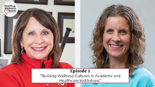 Episode 1 Building Wellness Cultures in Academic and Healthcare Institutions [upl. by Atimad]