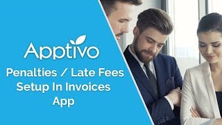 Apptivo  Penalties  Late Fees Setup In Invoices App [upl. by Irah58]