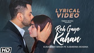 Reh Gaye Kahan  Lyrical Video Gurashish Singh Karishma SharmaTSK Music Latest Hindi Songs 2020 [upl. by Hilda]