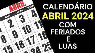 CALENDÁRIO ABRIL 2024 COM FERIADOS E LUAS DO MÊS DE ABRIL [upl. by Lednew]