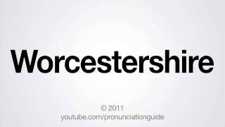 How to Pronounce Worcestershire [upl. by Adnwahsal]