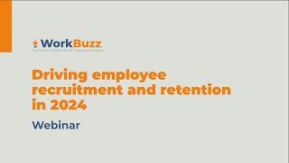 WorkBuzz webinar Driving employee recruitment and retention in 2024 [upl. by Lance724]