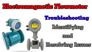 Electromagnetic Flowmeter Troubleshooting Identifying and Resolving Issues [upl. by Grissom147]