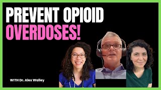 23 Opioid Overdose Treatment and Prevention with Dr Alex Walley [upl. by Tarrsus]