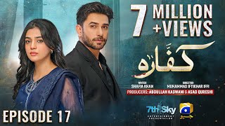 Kaffara Episode 17  Eng Sub  Ali Ansari  Laiba Khan  Zoya Nasir  13th Aug 2024  HAR PAL GEO [upl. by Llirred814]