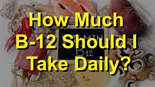 How Much B 12 Should I Take Daily [upl. by Alyakim577]