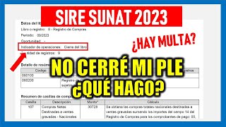 NO CERRE MI PLE Olvidé cerrar mi Registro de Compras y Ventas electrónicos SIRE SUNAT 2023  2024 [upl. by Giule]