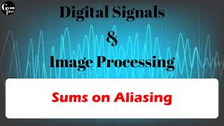 Solved example of aliasing effect in samplingDigital Signal Image processing [upl. by Zeidman]