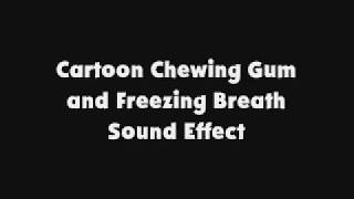 Cartoon Chewing Gum and Freezing Breath SFX [upl. by Porche]