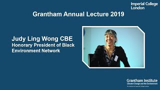 Grantham Annual Lecture 2019  Judy Ling Wong CBE Honorary President of Black Environment Network [upl. by Lindell]