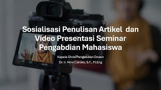 Sosialisasi Penulisan Artikel dan Video Presentasi Seminar Pengabdian Mahasiswa [upl. by Aglo]