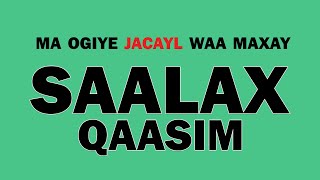 Saalax Qaasim  ma ogiye jacayl waa maxay [upl. by Mariken]