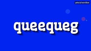 QUEEQUEG  HOW TO PRONOUNCE QUEEQUEG queequeg [upl. by Adai]