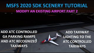 35 MSFS 2020 SDK TUTORIAL Modify an AirportPart 2Add ATC Controlled Taxiways Parking Taxi Lights [upl. by Abraham59]