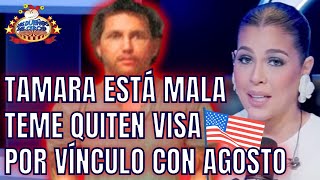 CIRQUEROS SE COMEN A TAMARA QUE ECHA CULPA SI LE QUITAN VISA GRINGA POR VÍNCULO CON AGOSTO [upl. by Mari]