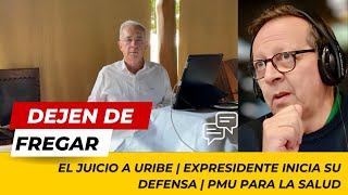 EL JUICIO A URIBE  Expresidente inicia su defensa  PMU para la Salud  DEJEN DE FREGAR [upl. by Aicilram]