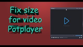 How to fix size video for potplayer anny windows [upl. by Dyke]