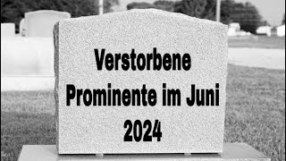 Verstorbene Prominente im Juni 2024 [upl. by Hagerman]