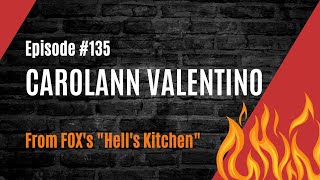 Ep 135  Carolann Valentino Hells Kitchen [upl. by Strenta]