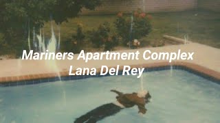 Lana Del Rey  Mariners apartment complex Lyrics [upl. by Oijile]