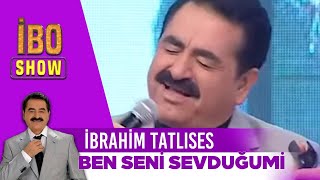 İbrahim Tatlıses  Ben Seni Sevduğumi  İbo show [upl. by Dirk572]