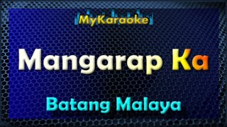 MANGARAP KA  Karaoke version in the style of BATANG MALAYA [upl. by Yziar]