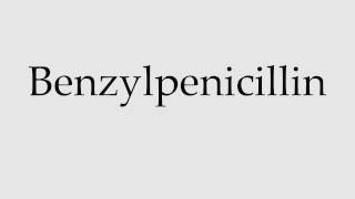 How to Pronounce Benzylpenicillin [upl. by Gerick286]