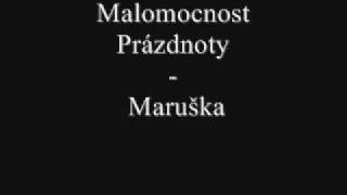 Malomocnost Prázdnoty  Maruška [upl. by Ahseket41]