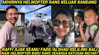 LAMA DIRAHASIAKAN AKHIRNYA HELIKOPTER RANS KELUAR KANDANG RAFFI AJAK KEANU FADIL ALSHAD KLLING BALI [upl. by Ahseyi962]