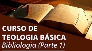 Bibliologia Parte 1  Curso de Teologia Básica [upl. by Amerigo892]