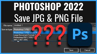 Photoshop 2022  How to Save JPG JPEG PNG File [upl. by Audrit]