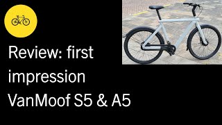 Review first impression VanMoof S5 amp A5 [upl. by Adar215]