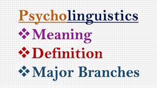 Psycholinguistics Meaning Definitions and Major Branches psycholinguistics [upl. by Ialda]