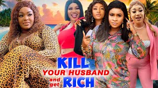 Kill Your Husband And Get Rich Complete Season Chacha EkeMary Igwe Queeneth Hilbert 2023 Movie [upl. by Jelene753]