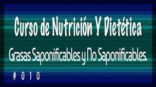 Clase 010 Curso básico de nutrición Grasas Saponificables y No Saponificables [upl. by Damalas]