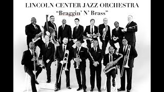 BRAGGIN N BRASSLincoln Center Jazz Orchestra [upl. by Haag687]