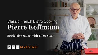 Pierre Koffmann  Bordelaise Sauce with Fillet Steak  Classic French Bistro Cooking  BBC Maestro [upl. by Nossila]