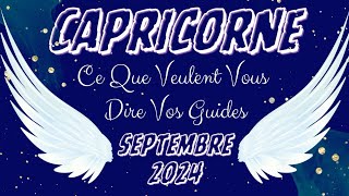 ♑️ CAPRICORNE 🔮💫👼 Bonus SEPTEMBRE 2024 Ce Que Veulent Vous Dire Vos Guides [upl. by Puett765]