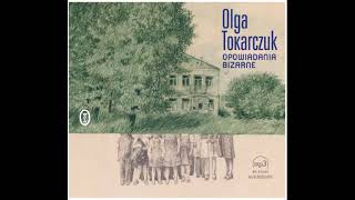 Olga Tokarczuk  Opowiadania bizarne  Pasażer audiobook [upl. by Acacia]