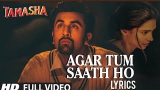 AGAR TUM SAATH HO Full VIDEO song  Tamasha  Ranbir Kapoor DeepikaPadukone [upl. by Dnumsed]