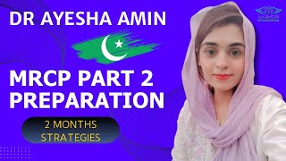 MRCP PART 2 PREPARATION 2 MONTHS STRATEGIES  Dr Ayesha Amin Pakistan [upl. by Arihsa]