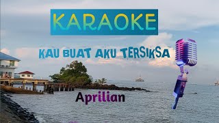 KAU BUAT KU TERSIKSA  APRILIAN  LYRICS KARAOKEniakurniawati1413 [upl. by Patty]