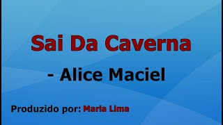 Sai Da Caverna  Alice Maciel playback com letra [upl. by Ayalahs]