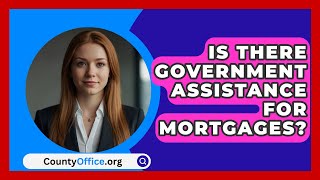 Is There Government Assistance For Mortgages  CountyOfficeorg [upl. by Ackerley433]