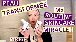 PEAU TRANSFORMÉE  MA ROUTINE MIRACLE NEOSTRATA [upl. by Browne495]