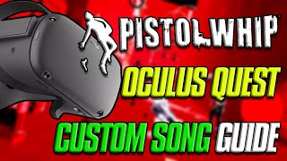 How to play ANY song in Pistol Whip  Oculus Quest tutorial  Pistol Whip custom songs [upl. by Eneluqcaj]