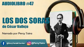 AUDIOLIBRO 47 LOS DOS SORAS DE CÉSAR VALLEJO  Cuento peruano [upl. by Ayeka854]