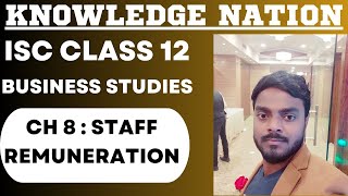 CH 8  STAFF REMUNERATION  ISC CLASS 12 BUSINESS STUDIES  iscclass12 businessstudies staff isc [upl. by Kessia]